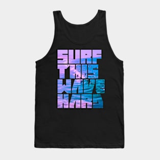 Surf This Wave Hard Part I Tank Top